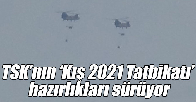 TSK’nın ‘Kış 2021 Tatbikatı’ hazırlıkları sürüyor