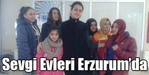 Sevgi Evleri Erzurum’da