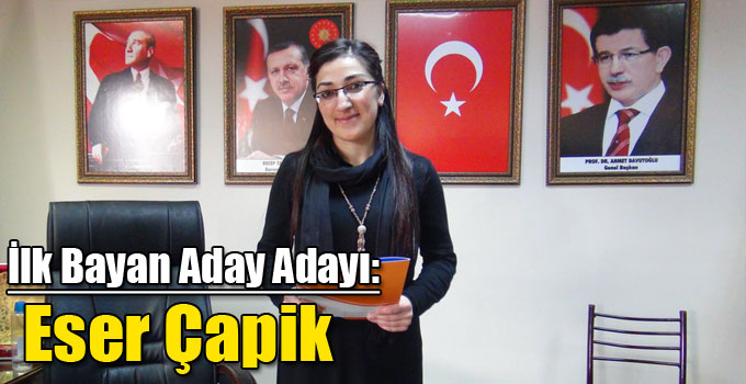 İlk Bayan Aday Adayı: Eser Çapik