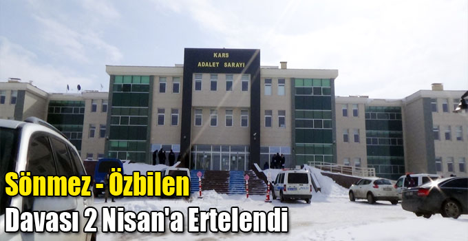 Sönmez - Özbilen Davası 2 Nisan'a Ertelendi