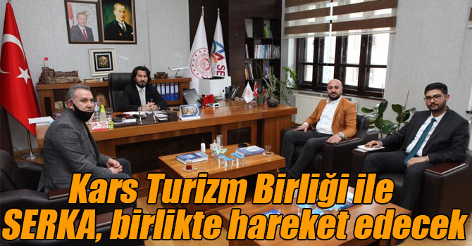 Kars Turizm Birliği ile SERKA, birlikte hareket edecek