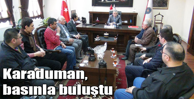 Karaduman, basınla buluştu