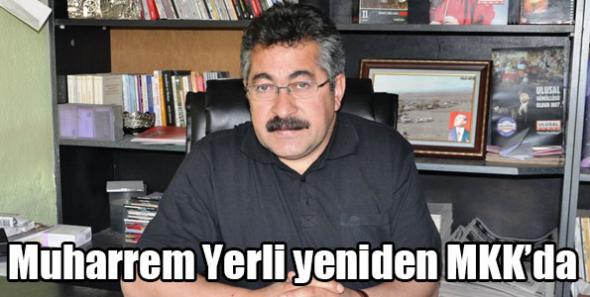 Muharrem Yerli yeniden MKK’da