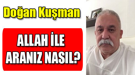 ALLAH İLE ARANIZ NASIL?