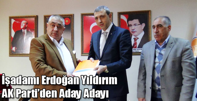İşadamı Erdoğan Yıldırım AK Parti’den Aday Adayı