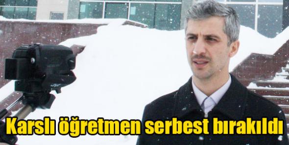 Karslı öğretmen serbest bırakıldı