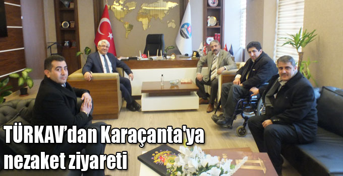 TÜRKAV’dan Karaçanta'ya nezaket ziyareti