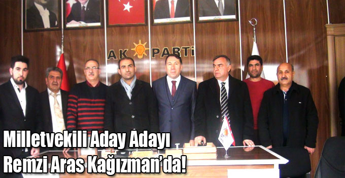 Milletvekili Aday Adayı Remzi Aras Kağızman’da!