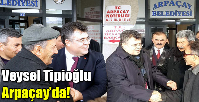 Veysel Tipioğlu Arpaçay’da!