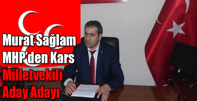 Murat Sağlam MHP’den Kars Milletvekili Aday Adayı