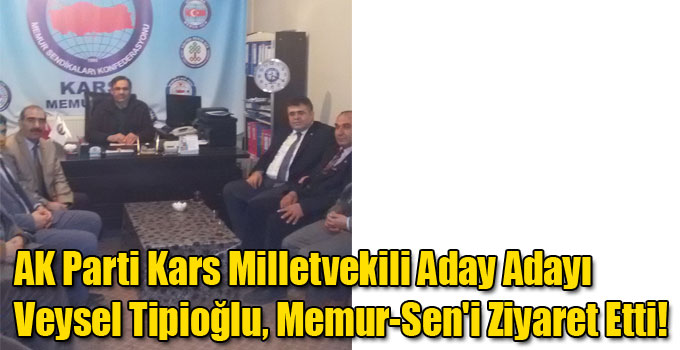 Veysel Tipioğlu, Memur-Sen'i Ziyaret Etti!