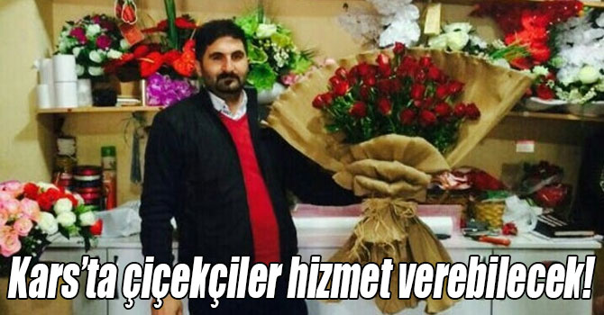 Kars’ta çiçekçiler hizmet verebilecek!