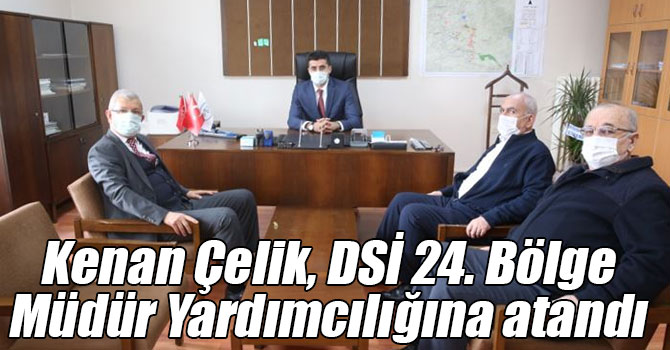 Kenan Çelik, DSİ 24. Bölge Müdür Yardımcılığına atandı