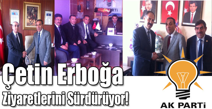 Çetin Erboğa Ziyaretlerini Sürdürüyor