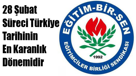 28 Şubat Süreci Türkiye Tarihinin En Karanlık Dönemidir