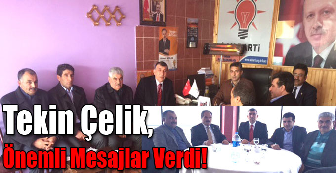 Tekin Çelik, Önemli Mesajlar Verdi!