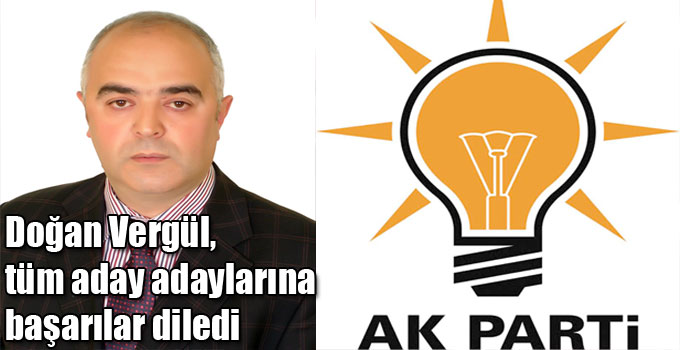 Doğan Vergül, tüm aday adaylarına başarılar diledi