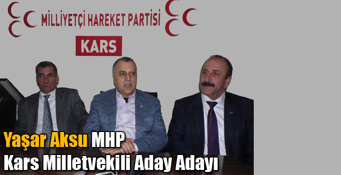 Yaşar Aksu MHP Kars Milletvekili Aday Adayı