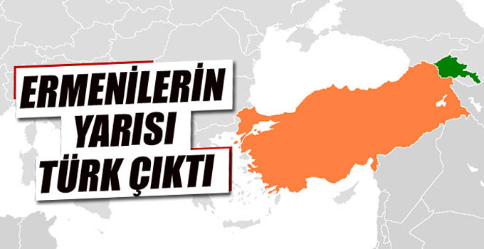 Ermenilerin yarısı Türk çıktı