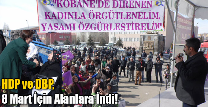 HDP ve DBP, 8 Mart İçin Alanlara İndi!