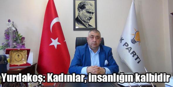 Yurdakoş: Kadınlar, insanlığın kalbidir