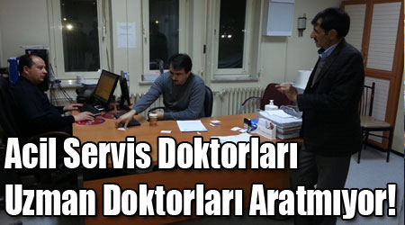 Acil Servis Doktorları Uzman Doktorları Aratmıyor!