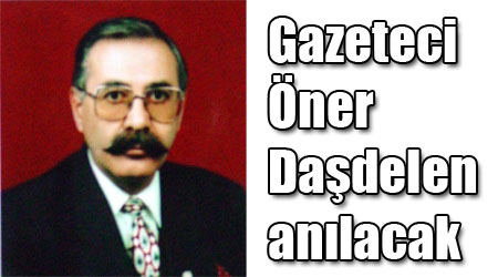 Gazeteci Öner Daşdelen anılacak
