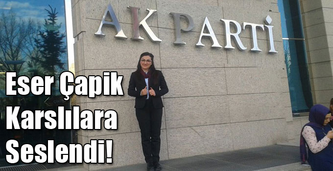 Eser Çapik Karslılara Seslendi!