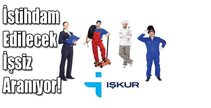 İstihdam Edilecek İşsiz Aranıyor!