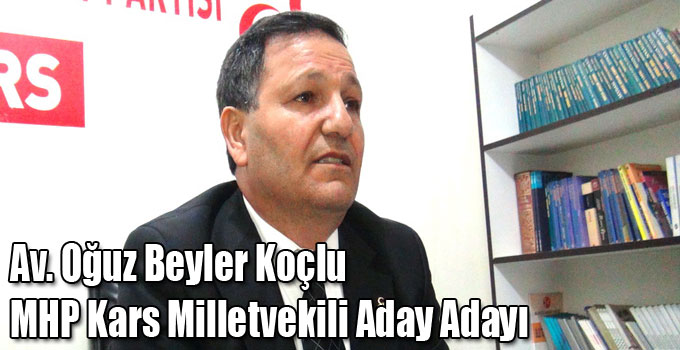 Av. Oğuz Beyler Koçlu MHP Kars Milletvekili Aday Adayı