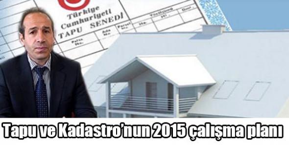 Tapu ve Kadastro’nun 2015 çalışma planı
