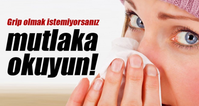 Griple ilgili bilinmesi gerekenler bu haberde!