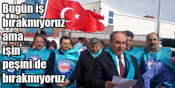Bugün iş bırakmıyoruz ama işin peşini de bırakmıyoruz