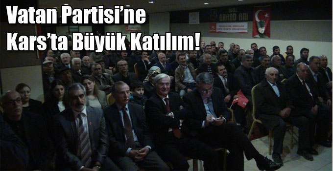 Vatan Partisi’ne Kars’ta Büyük Katılım!