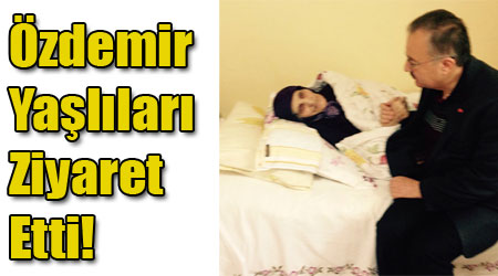 Özdemir Yaşlıları Ziyaret Etti!