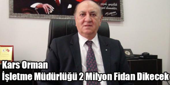 Kars Orman İşletme Müdürlüğü 2 Milyon Fidan Dikecek