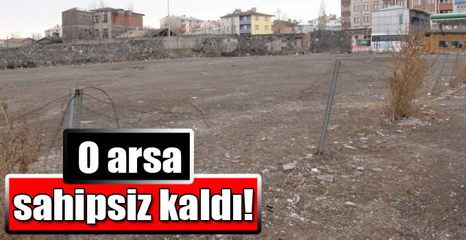 O arsa sahipsiz kaldı!
