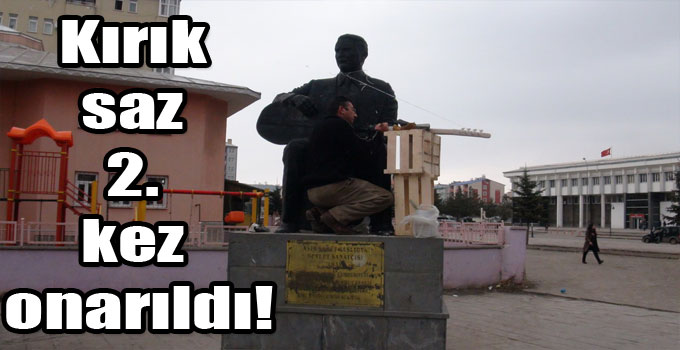 Kırık saz 2. kez onarıldı!