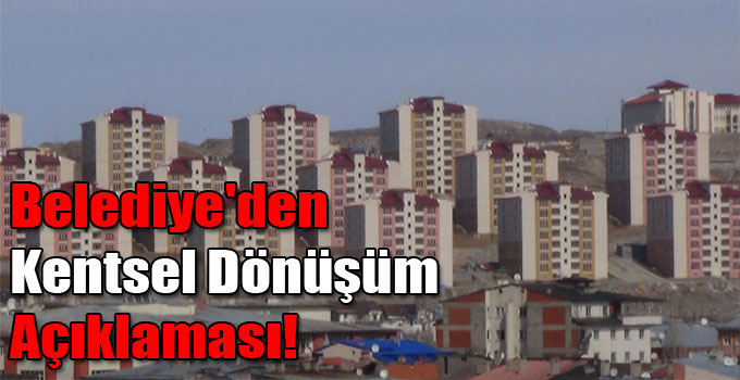 Belediye'den Kentsel Dönüşüm Açıklaması!