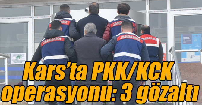 Kars’ta PKK/KCK operasyonu: 3 gözaltı