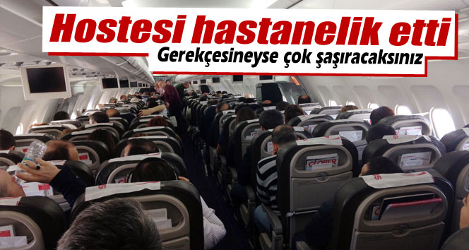 Hostesi hastanelik etti
