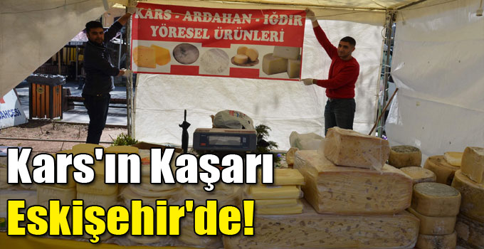 Kars'ın Kaşarı Eskişehir'de!
