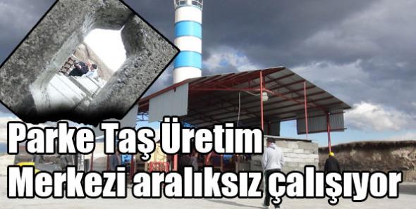 Parke Taş Üretim Merkezi aralıksız çalışıyor
