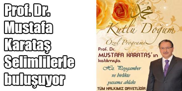 Prof. Dr. Mustafa Karataş Selimlilerle buluşuyor