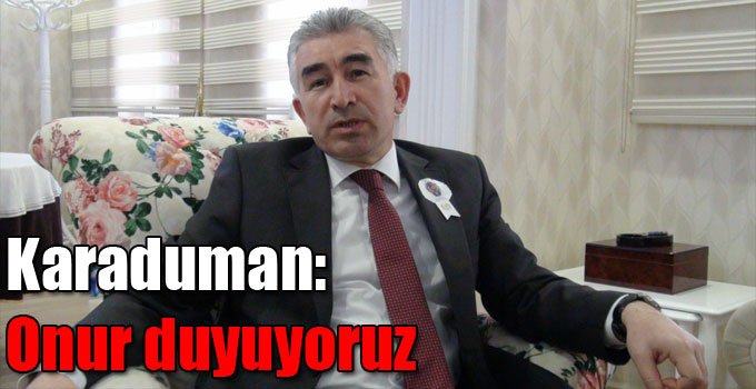 Karaduman: Onur duyuyoruz