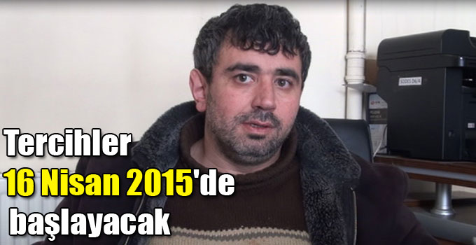 Tercihler 16 Nisan 2015'de başlayacak