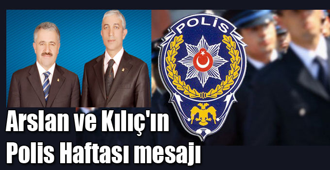 Arslan ve Kılıç'ın Polis Haftası mesajı