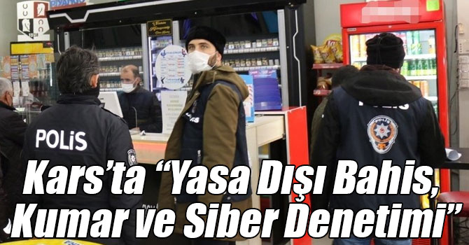 Kars’ta “Yasa Dışı Bahis, Kumar ve Siber Denetimi”