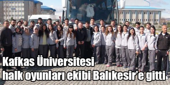 Kafkas Üniversitesi halk oyunları ekibi Balıkesir’e gitti