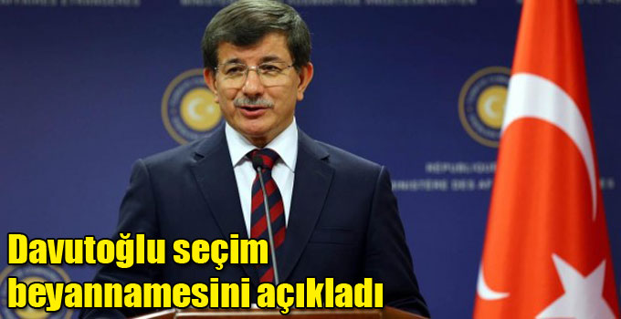 Davutoğlu seçim beyannamesini açıkladı